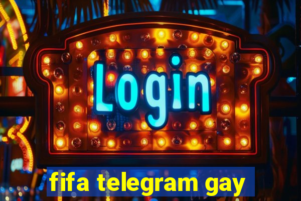 fifa telegram gay